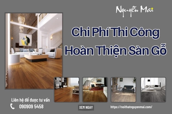 Cách Tính Chi Phí Thi Công Hoàn Thiện Sàn Gỗ Công Nghiệp Hiệu Quả