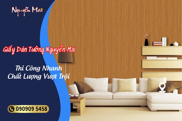Giấy Dán Tường Nguyễn Mai - Thi Công Nhanh, Chất Lượng Vượt Trội