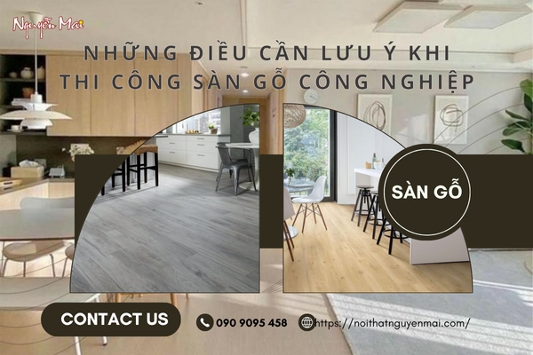 Những Điều Cần Lưu Ý Khi Thi Công Sàn Gỗ Công Nghiệp