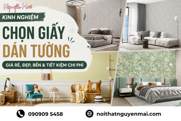 Kinh Nghiệm Chọn Giấy Dán Tường Giá Rẻ, Đẹp, Bền & Tiết Kiệm Chi Phí