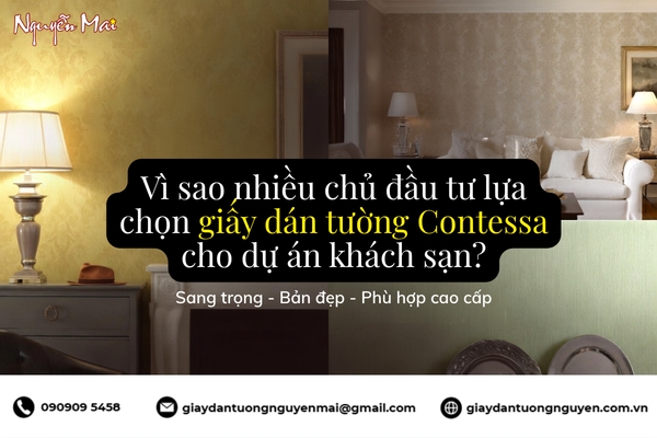 Vì sao nhiều chủ đầu tư chọn giấy dán tường Contessa cho dự án khách sạn?